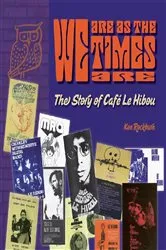 Book cover of We Are As The Times Are - The Story of Caf Le Hibou by Unknown