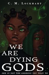 Book cover of We Are Dying Gods by C. M. Lockhart
