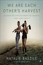 Book cover of We Are Each Other's Harvest by Natalie Baszile