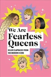 Book cover of We Are Fearless Queens: Killer clapbacks from modern icons by Unknown