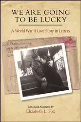 Book cover of We Are Going to Be Lucky by Elizabeth L. Fox