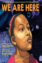 Book cover of We Are Here (An All Because You Matter Book) (Digital Read Along) by Tami Charles