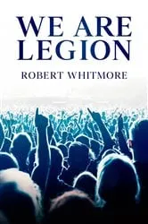 Book cover of We Are Legion by Robert Whitmore