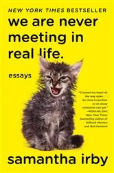 Book cover of We Are Never Meeting in Real Life. by Samantha Irby