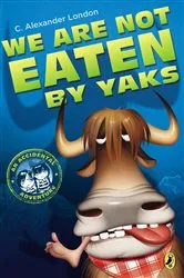 Book cover of We Are Not Eaten by Yaks by C. Alexander London