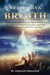 Book cover of We Are Only A Breath by Dr. Marcia Carvalho-Donaldson