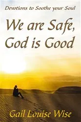 Book cover of We are Safe, God is Good by Gail L Stoltzfoos
