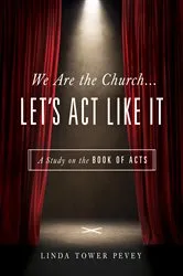 Book cover of We Are the Church … Let's Act Like It by Linda Tower Pevey