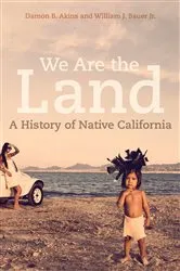 Book cover of We Are the Land by Damon B. Akins