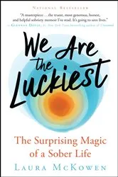 Book cover of We Are the Luckiest by Laura McKowen