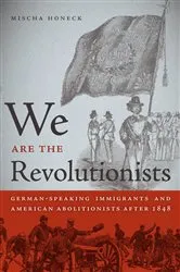 Book cover of We Are the Revolutionists by Mischa Honeck
