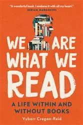 Book cover of We Are What We Read by Vybarr Cregan-Reid