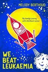 Book cover of We Beat Leukaemia by Melody Berthoud
