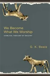 Book cover of We Become What We Worship by G K Beale