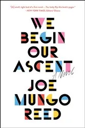 Book cover of We Begin Our Ascent by Joe Mungo Reed