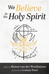 Book cover of We Believe in the Holy Spirit by Henco van der Westhuizen