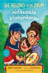 Book cover of We Belong to the Drum / mistikwaskihk kitipêyimikonaw by Sandra Lamouche