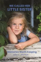 Book cover of We Called Her Little Sister by John E. Johnson
