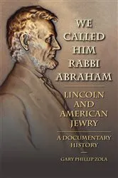 Book cover of We Called Him Rabbi Abraham by Gary Phillip Zola