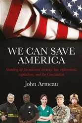 Book cover of We Can Save America by John Armeau