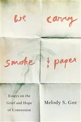 Book cover of We Carry Smoke and Paper by Melody S. Gee