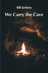 Book cover of We Carry the Cave by Bill Jenkins