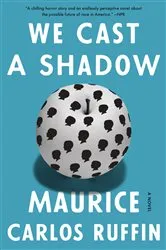 Book cover of We Cast a Shadow by Maurice Carlos Ruffin