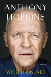 Book cover of We Did OK, Kid by Anthony Hopkins