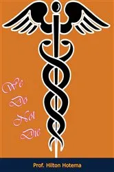 Book cover of We Do Not Die by Prof. Hilton Hotema