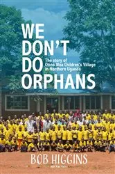 Book cover of We Don't Do Orphans by Robert Higgins