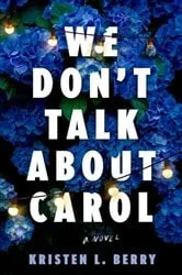 Book cover of We Don't Talk About Carol by Kristen L. Berry