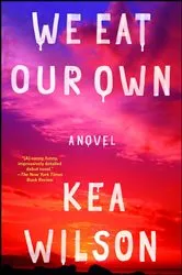 Book cover of We Eat Our Own by Kea Wilson