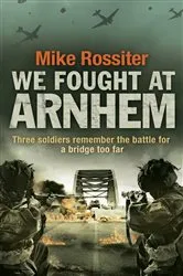 Book cover of We Fought at Arnhem by Mike Rossiter