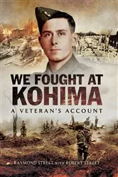 Book cover of We Fought at Kohima by Raymond Street