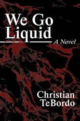 Book cover of We Go Liquid by Christian TeBordo