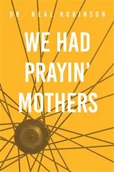 Book cover of We Had Prayin' Mothers by Unknown