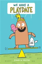 Book cover of We Have a Playdate by Frank W. Dormer