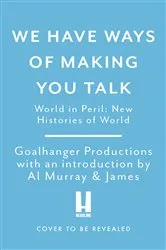 Book cover of We Have Ways of Making You Talk: World in Peril by Al Murray