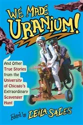 Book cover of We Made Uranium! by Leila Sales