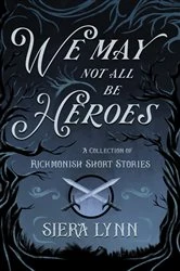 Book cover of We May Not All Be Heroes by Siera Lynn