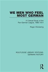 Book cover of We Men Who Feel Most German by Roger Chickering