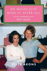 Book cover of We Might Just Make It After All by Elyce Arons
