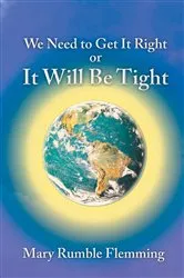 Book cover of We Need to Get It Right or It Will Be Tight by Mary Rumble Flemming