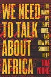 Book cover of We Need to Talk About Africa by Tom Young