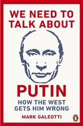 Book cover of We Need to Talk About Putin by Mark Galeotti