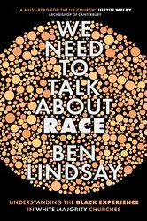 Book cover of We Need To Talk About Race by Ben Lindsay