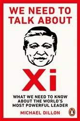 Book cover of We Need To Talk About Xi by Michael Dillon