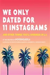 Book cover of We Only Dated for 11 Instagrams by Jesse Margolis