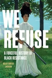 Book cover of We Refuse by Kellie Carter Jackson