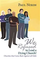 Book cover of We Refused to Lead a Dying Church! by Paul Nixon